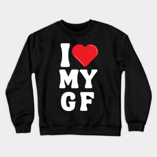 I Love My Girlfriend Crewneck Sweatshirt